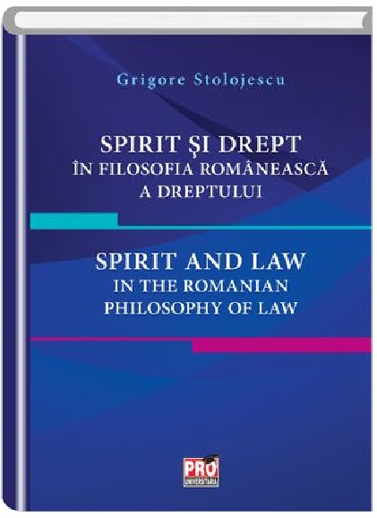 Spirit si drept in filosofia romaneasca a dreptului. Spirit and law in the Romanian philosophy of law | Grigore Stolojescu carturesti.ro Carte