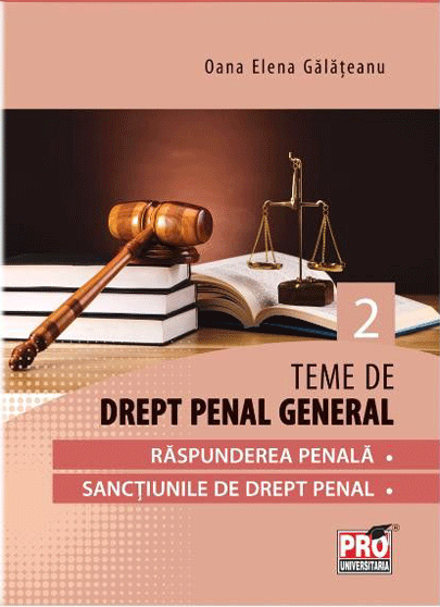 Teme de drept penal general – Partea a II-a | Oana Elena Galateanu carte