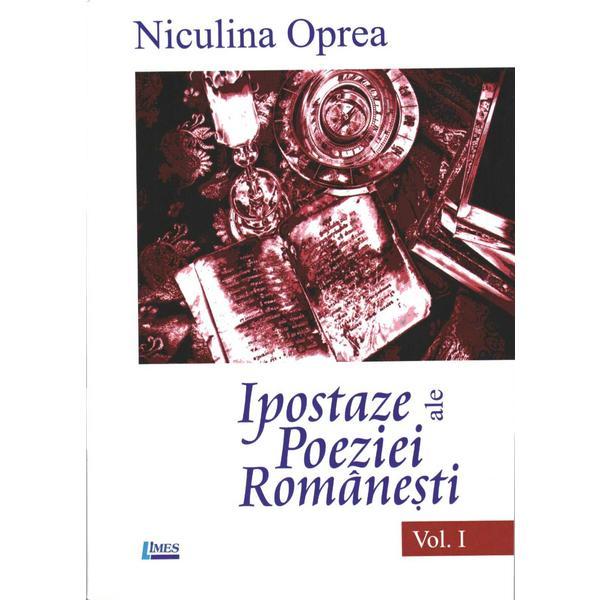 Ipostaze ale poeziei romanesti – Volumul 1 | Niculina Oprea carturesti.ro Carte