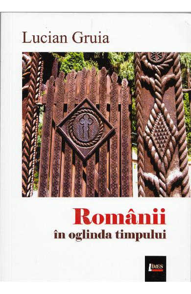 Romanii in oglinda timpului | Lucian Gruia carturesti.ro Carte