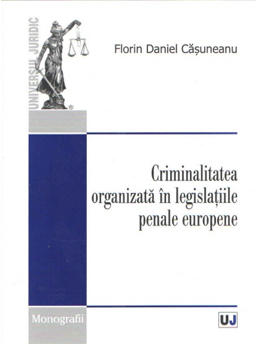 Criminalitatea Organizata In Legislatiile Penale Europene | Florin Daniel Casuneanu