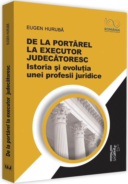 De la portarel la executor judecatoresc | Eugen Huruba Carte 2022