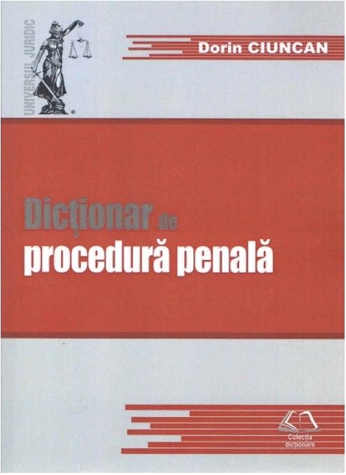 Dictionar de procedura penala | Dorin Ciuncan Carte poza 2022