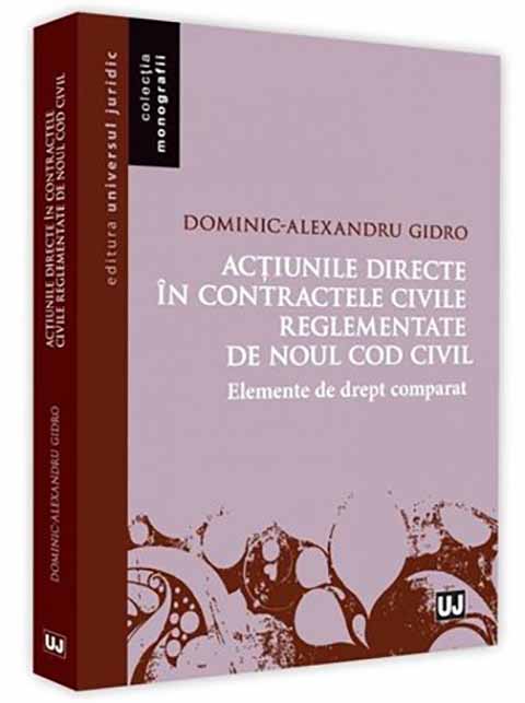 Actiunile directe in contractele civile reglementate de Noul Cod Civil | Dominic-Alexandru Gidro carturesti.ro imagine 2022