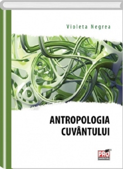 Antropologia cuvantului | Violeta Negrea