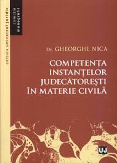 Competenta instantelor judecatoresti in materie civila | Gheorghe Nica carturesti.ro imagine 2022