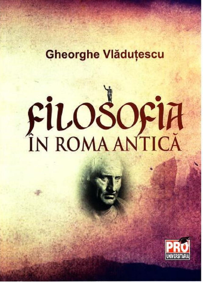 Filosofia in Roma antica | Gheorghe Vladutescu carturesti.ro Carte