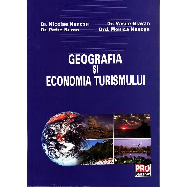 Geografia si economia turismului | Vasile Glavan, Petre Baron, Nicolae Neacsu, Monica Neacsu
