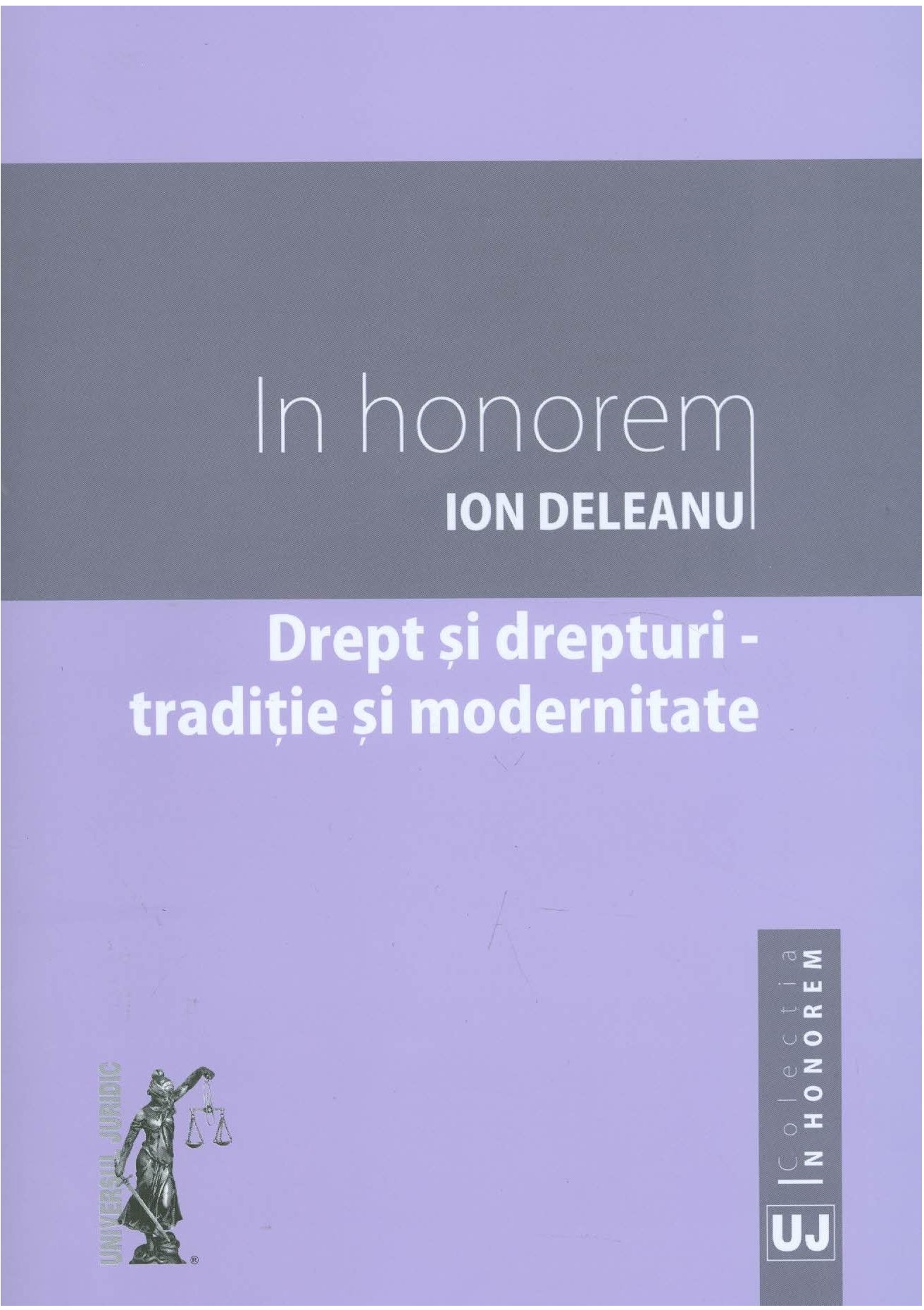 In honorem Ion Deleanu. Drept si drepturi – traditie si modernitate | Ion Deleanu carturesti.ro Carte