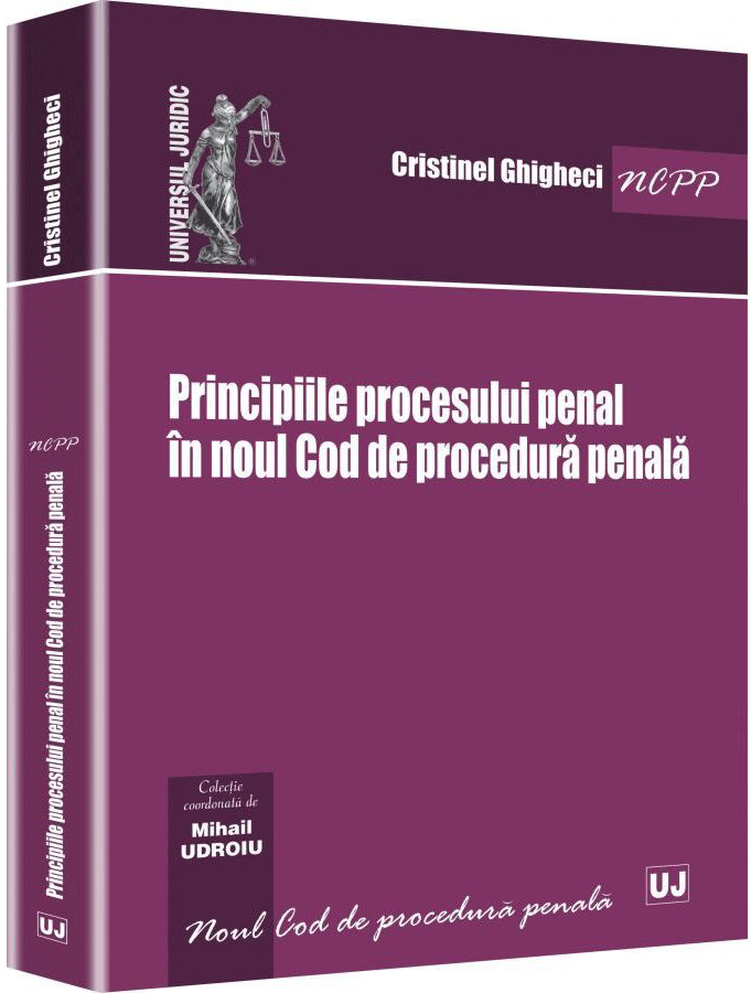 Principiile procesului penal in noul Cod de procedura penala | Cristinel Ghigheci carturesti.ro Carte