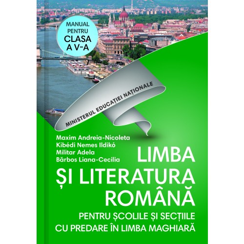 Limba si literatura romana. Manual pentru clasa a V-a | Maxim Andreia Nicoleta, Kibedi Nemes Ildiko, Militar Adela