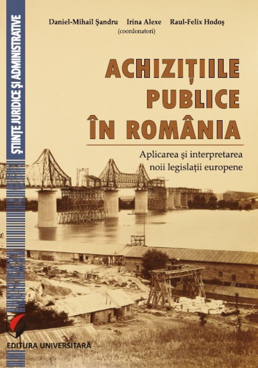 Achizitiile publice in Romania | Daniel-Mihail Sandru, Irina Alexe, Raul-Felix Hodos