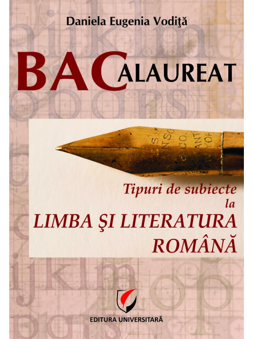 Bacalaureat. Tipuri de subiecte la limba si literatura romana | Daniela Eugenia Vodita