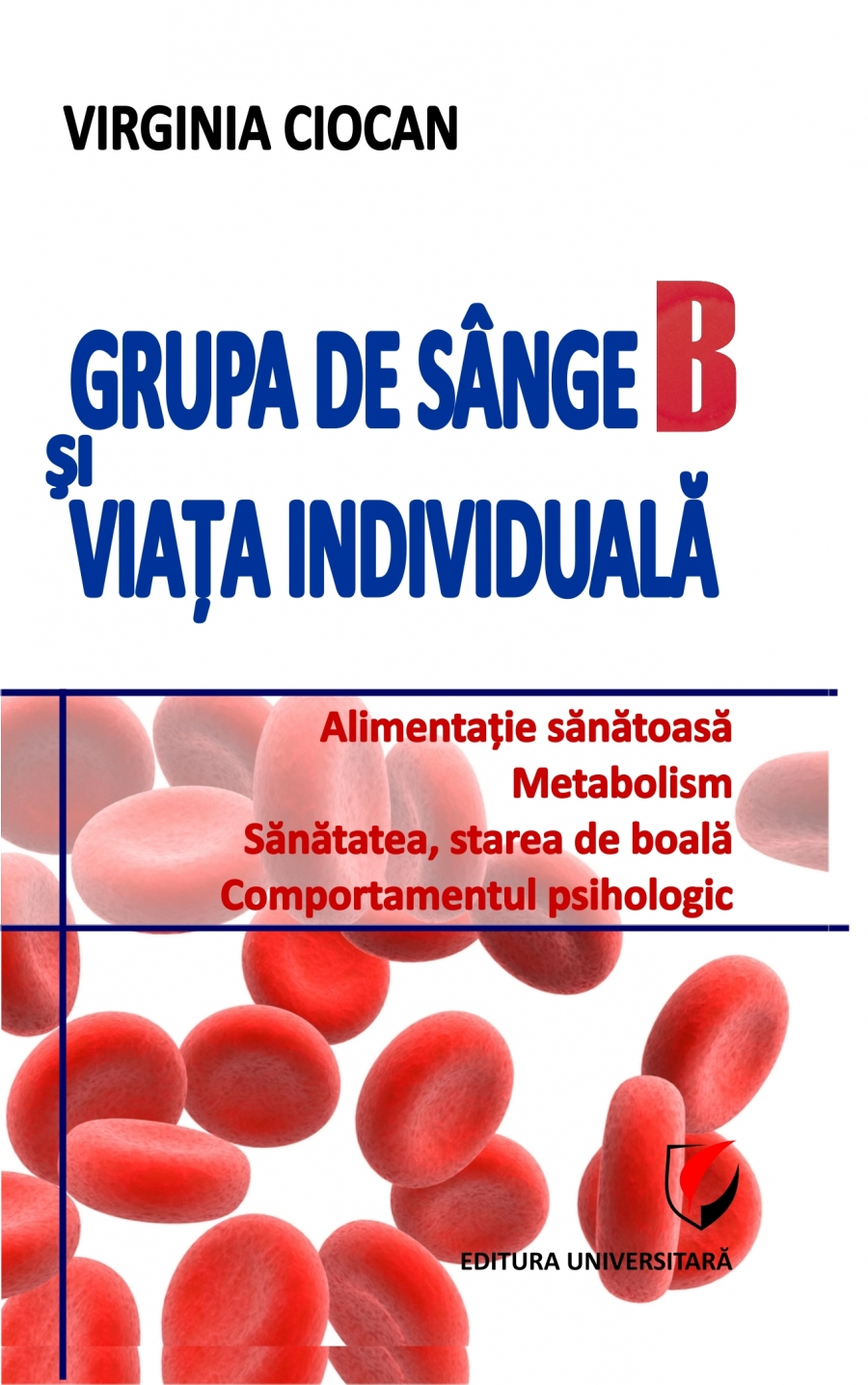 Grupa de sange B si viata individuala | Virginia Ciocan Carte 2022