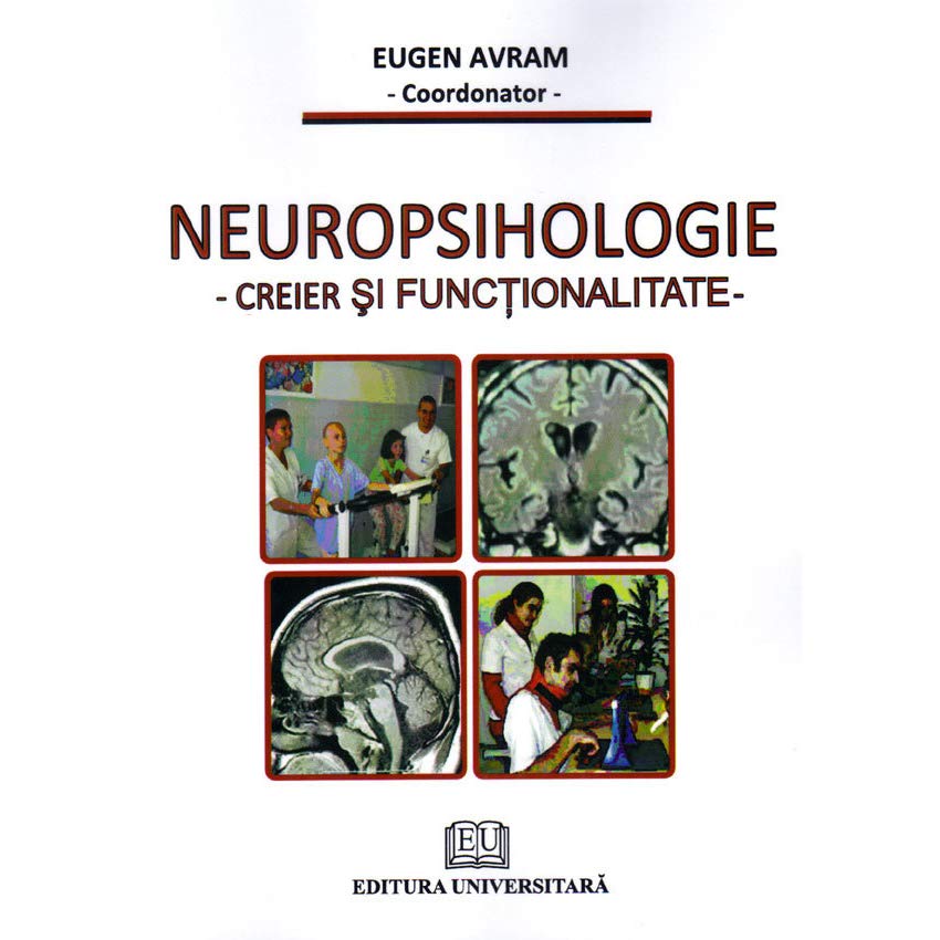 Neuropsihologie - Creier si functionalitate | Eugen Avram (coord.)