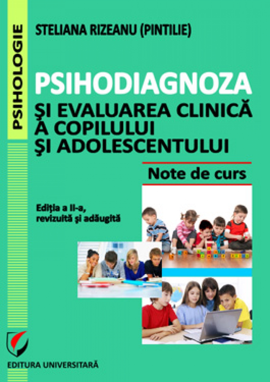 Psihodiagnoza si evaluarea clinica a copilului si adolescentului | Steliana Rizeanu