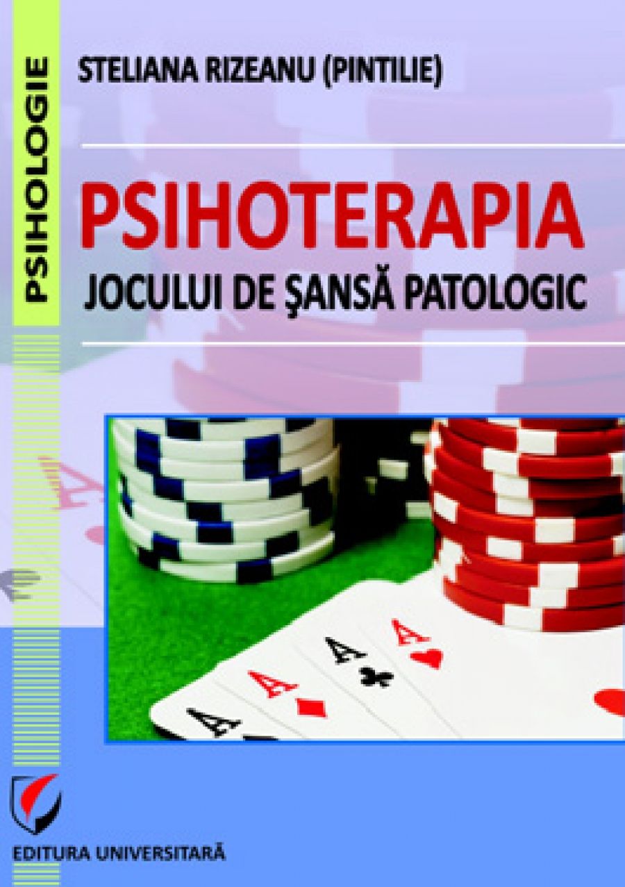 Psihoterapia jocului de sansa patologic | Steliana Rizeanu