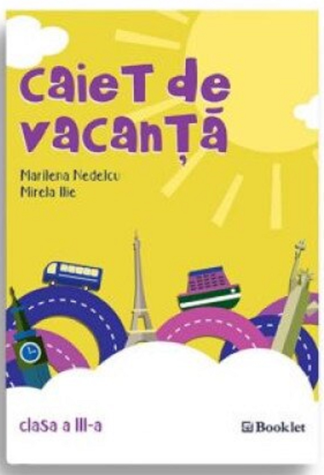 Caiet de vacanta - Clasa a III-a | Marilena Nedelcu, Mirela Ilie