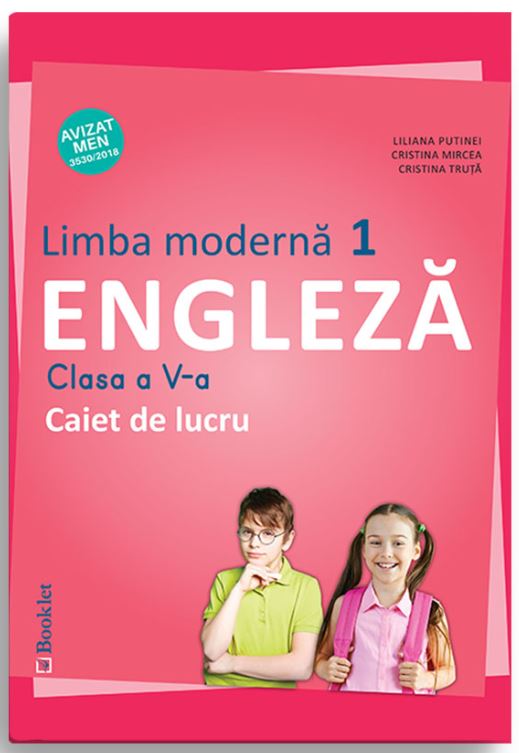Limba moderna 1 – Engleza. Caiet de lucru pentru clasa a V-a | Liliana Putinei, Cristina Mircea, Cristina Truta Auxiliare 2022