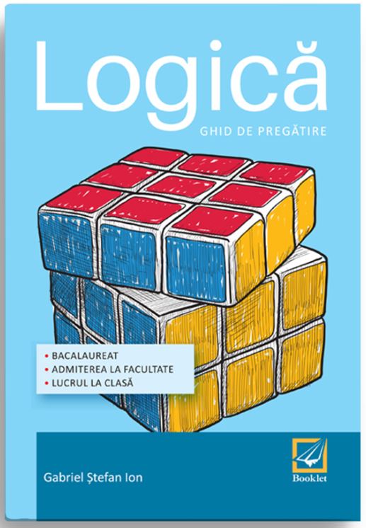 Ghid de pregatire pentru bacalaureat – Logica | Gabriel Stefan Ion Booklet imagine 2022