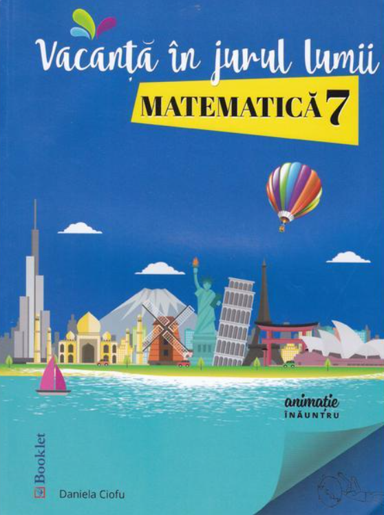 Matematica - Vacanta in jurul lumii - Clasa a VII-a | Daniela Ciofu