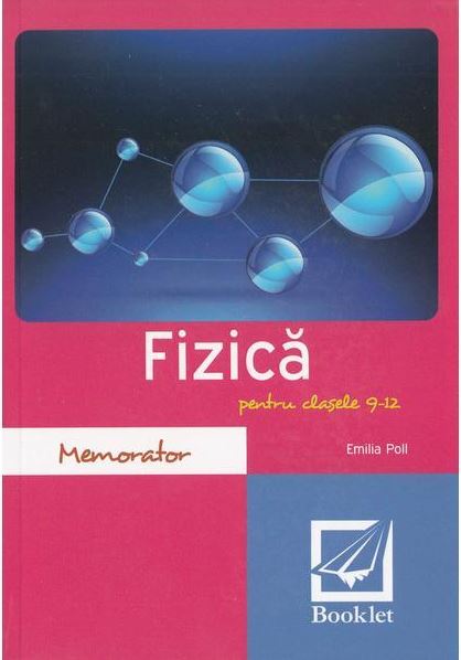 ​Memorator de fizica pentru clasele 9-12 | Emilia Poll