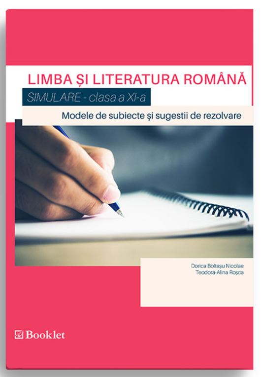 Limba si literatura romana – Simulare – Clasa a XI-a | Dorica Boltasu Nicolae, Teodora-Alina Rosca Booklet imagine 2022