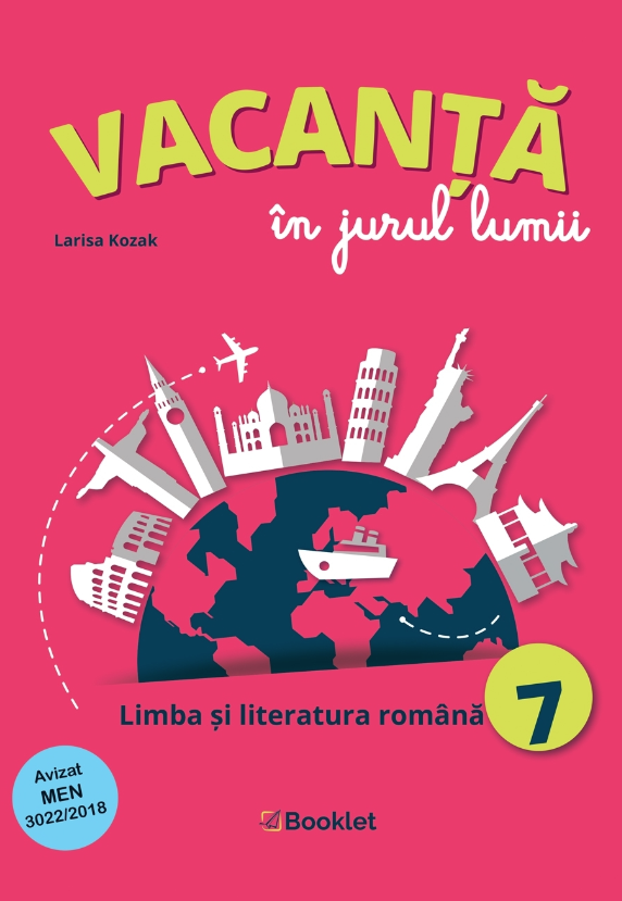 Vacanta in jurul lumii - Limba si literatura romana, clasa a VII-a | Larisa Kozak