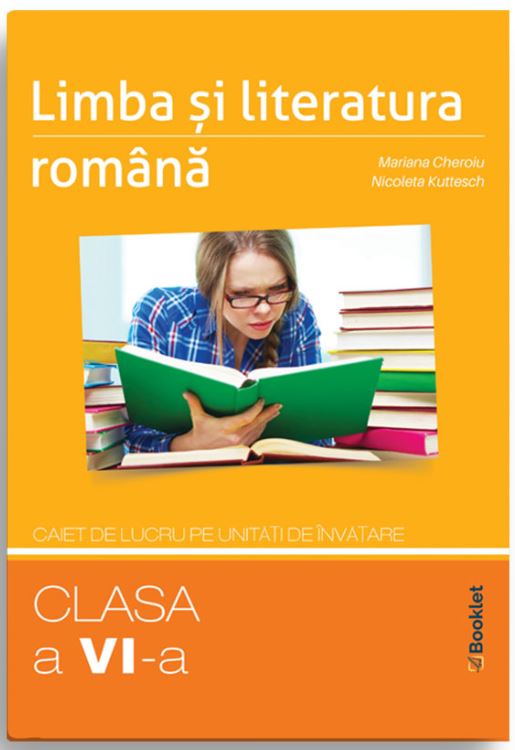 Limba si literatura romana – Caiet de lucru pe unitati de invatare – Clasa a VI-a | Mariana Cheroiu, Nicoleta Kuttesch Booklet 2022