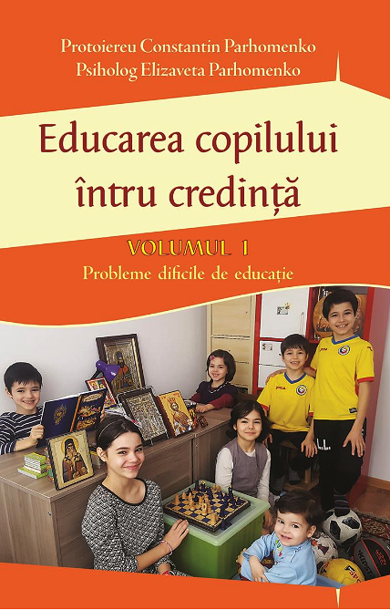 Educarea copilului intru credinta | Constantin Parhomenko, Elizaveta Parhomenko carturesti 2022