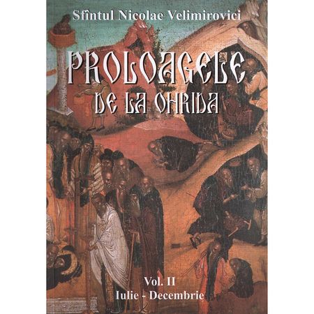 Proloagele de la Ohrida – Vol. II | Sfantul Nicolae Velimirovici carturesti.ro imagine 2022