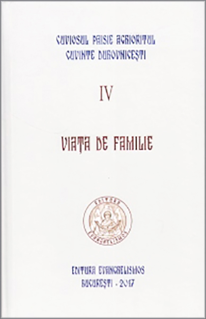 Cuvinte duhovnicesti - Volumul IV - Viata de familie | Cuviosul Paisie Aghioritul