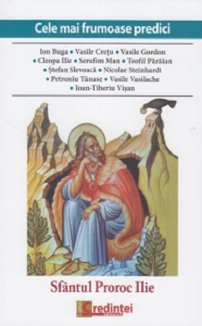 Cele mai frumoase predici. Sfantul Proroc Ilie | Ion Buga, Vasile Gordon, Cleopa Ilie carturesti 2022