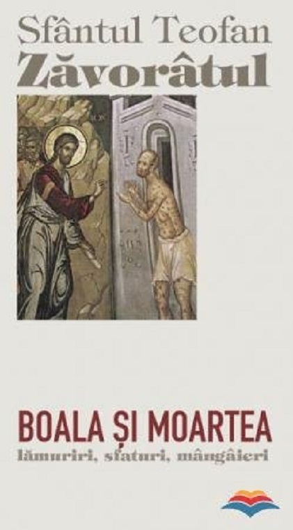 Boala si moartea | Sfantul Teofan Zavoratul carturesti.ro Carte
