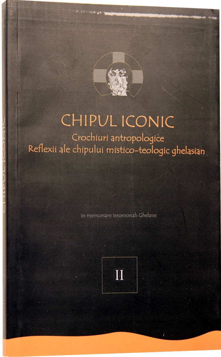 Chipul iconic. Crochiuri antropologice. Reflexii ale chipului mistico-teologic ghelasian |