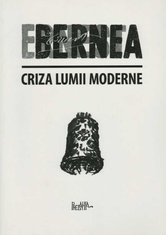 Criza lumii moderne | Ernest Bernea