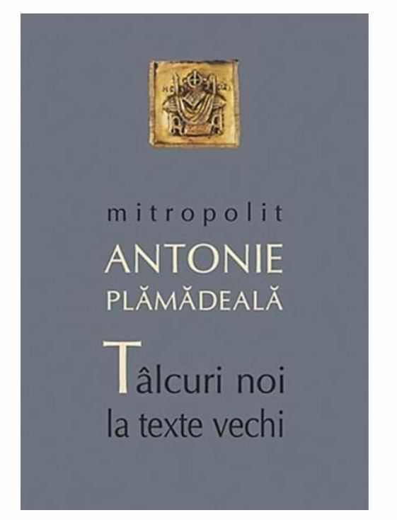 Talcuri noi la texte vechi | IPS Antonie Plamadeala carturesti.ro imagine 2022