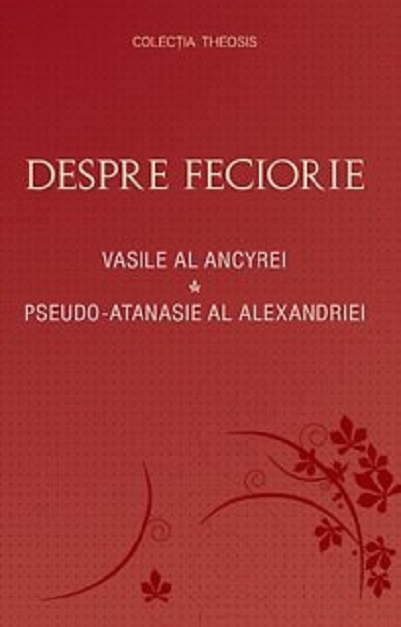 Despre feciorie | Pseudo‑Atanasie al Alexandriei, Vasile al Ancyrei carturesti.ro poza bestsellers.ro