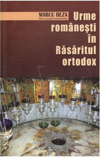 Urme romanesti in rasaritul ortodox | Marcu Beza