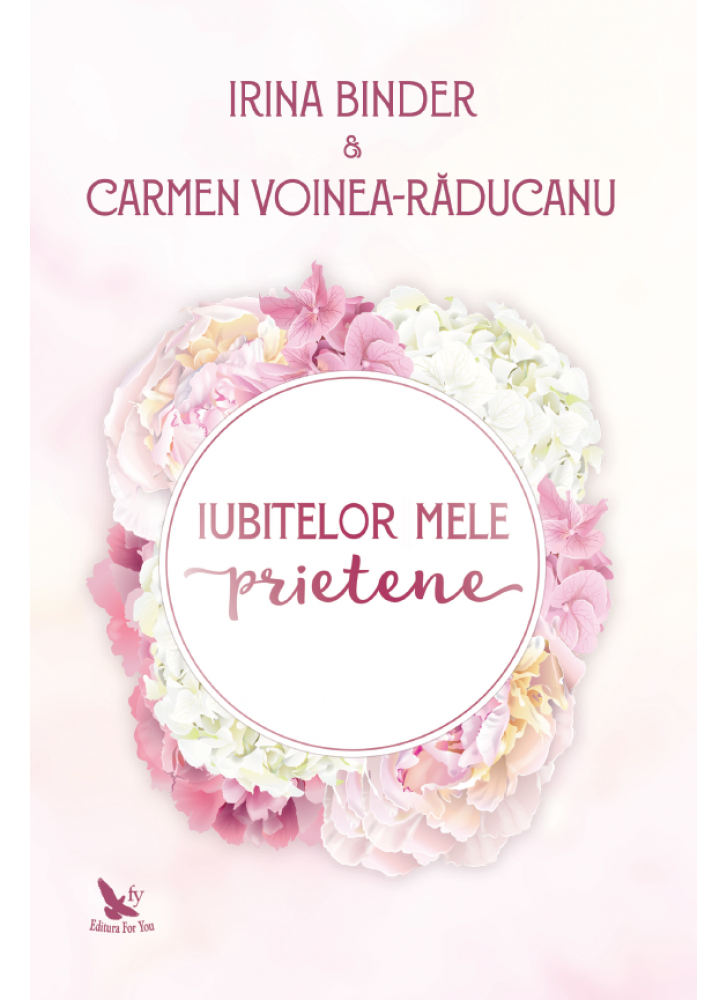 Iubitelor mele prietene | Irina Binder, Carmen Voinea – Raducanu carturesti.ro Carte