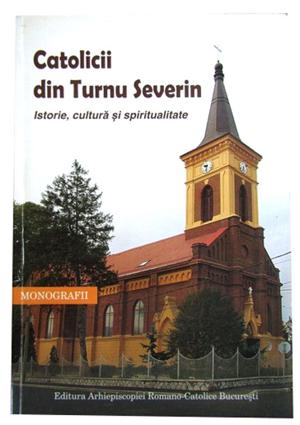 PDF Catolicii din Turnul Severin | Danut Dobos ARCB Biografii, memorii, jurnale