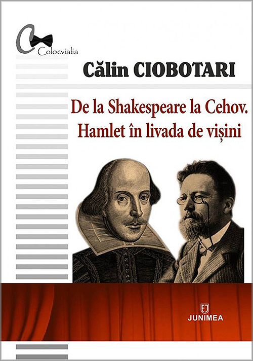De la Shakespeare la Cehov. Hamlet in livada de visini | Calin Ciobotari