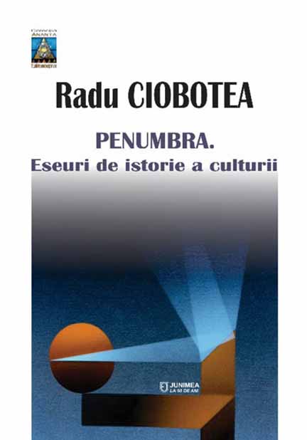 Penumbra. Eseuri de istorie a culturii | Radu Ciobotea Carte imagine 2022