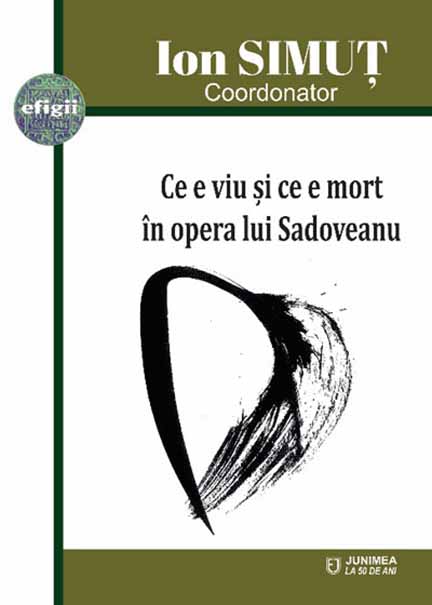 Ce e viu si ce e mort in opera lui Sadoveanu de Ion Simut (coord.)