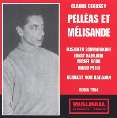 Debussy - Pelleas & Melisande | Claude Debussy, Herbert von Karajan, Rome RAI Orchestra, Elisabeth Schwarzkopf