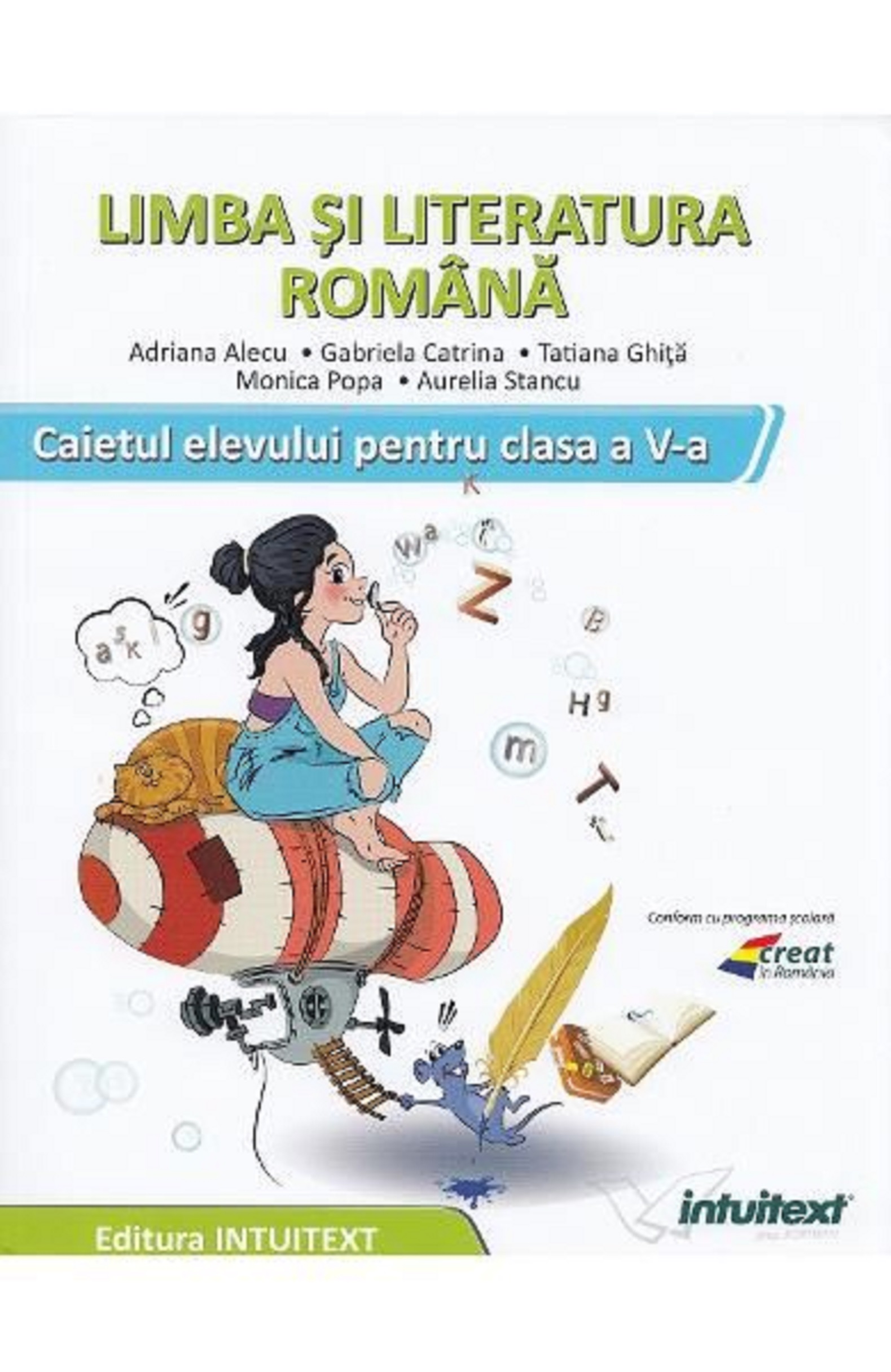Caiet Limba si Literatura Romana, clasa a V-a | Adriana Alecu, Gabriela Catrina, Tatiana Ghita