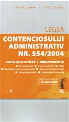 Legea contenciosului administrativ nr. 554/2004, legislaţie conexă şi jurisprudenţă Legislaţie consolidată şi index: 4 ianuarie 2018 | Iuliana Riciu 2018