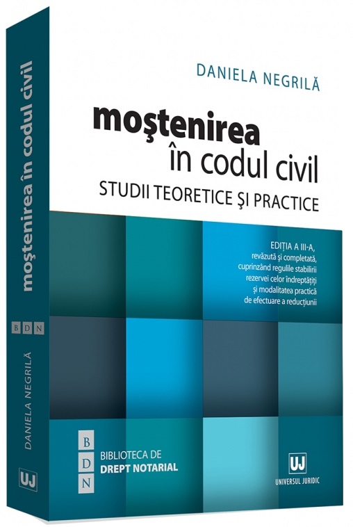 Mostenirea in Codul civil. Studii teoretice si practice | Daniela Negrila carte imagine 2022