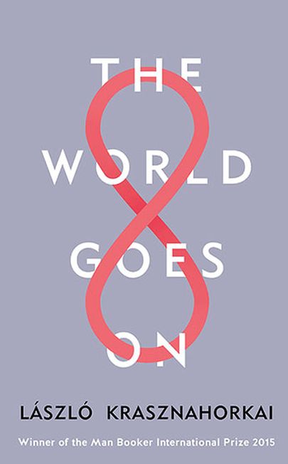 The World Goes On | Laszlo Krasznahorkai