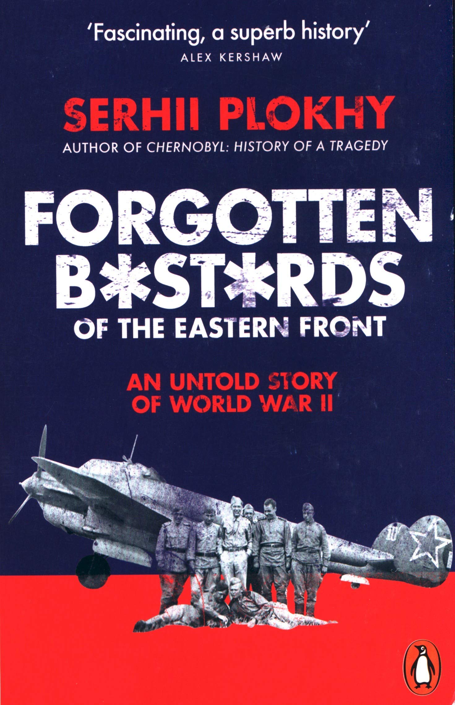 Forgotten Bastards of the Eastern Front | Serhii Plokhy